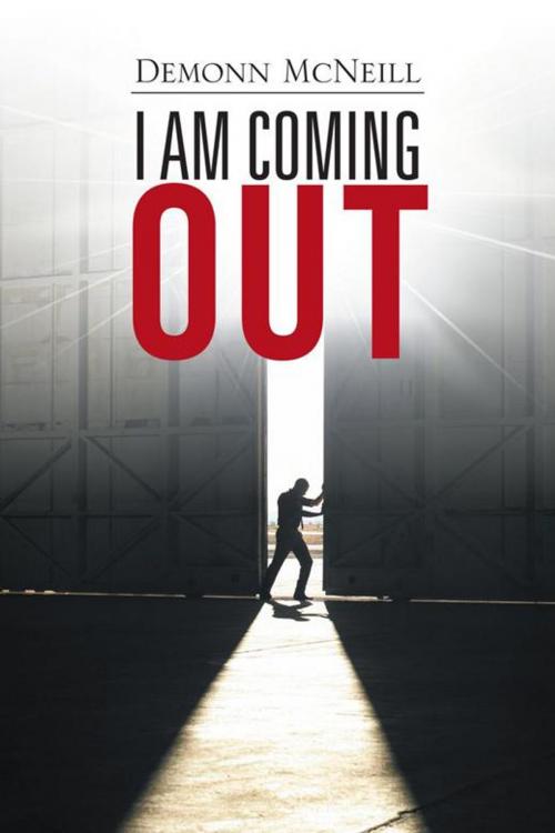 Cover of the book I Am Coming Out by Demonn McNeill, AuthorHouse