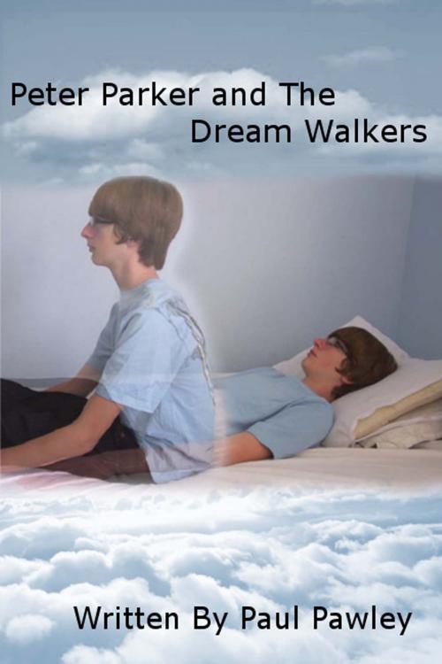 Cover of the book Peter Parker and the Dream Walkers by Paul Pawley, BookBaby