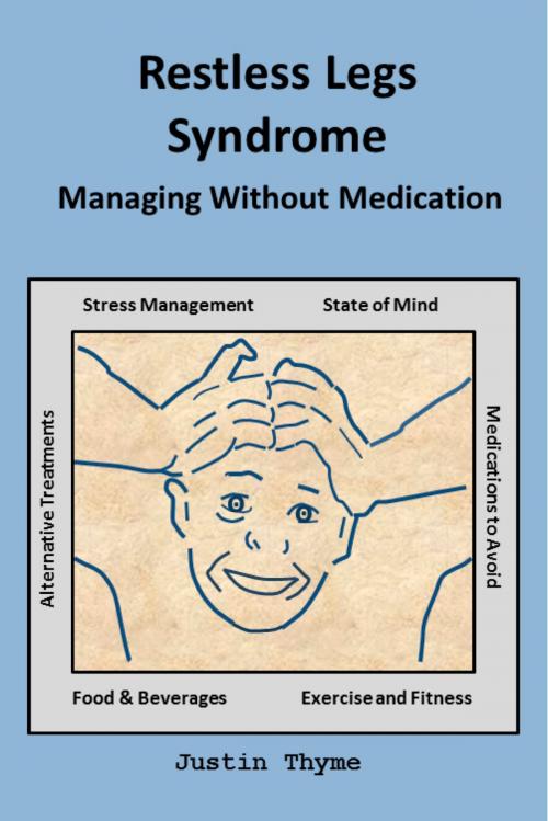 Cover of the book Restless Legs Syndrome: Managing Without Medication by Justin Thyme, BookBaby