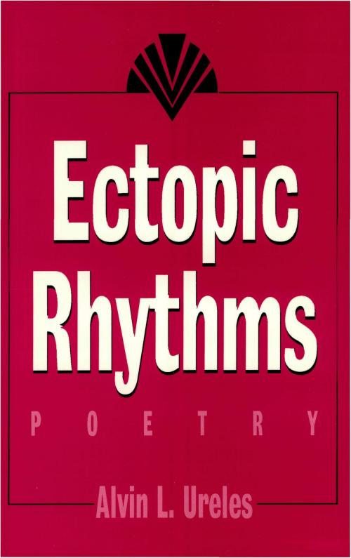 Cover of the book Ectopic Rhythms by Alvin L. Ureles, BookBaby