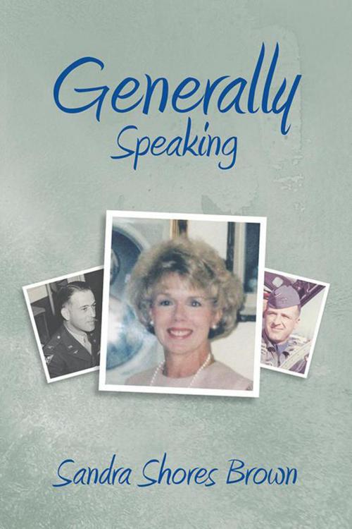 Cover of the book Generally Speaking by Sandra Shores Brown, Xlibris US