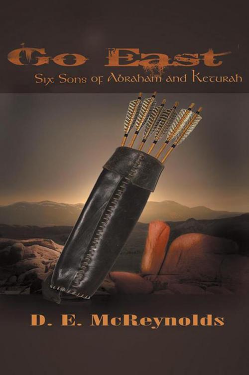 Cover of the book Go East: Six Sons of Abraham and Keturah by D.E. McReynolds, Xlibris US