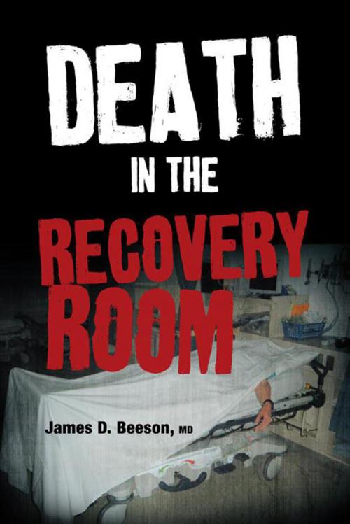 Cover of the book Death in the Recovery Room by James D. Beeson MD, Xlibris US
