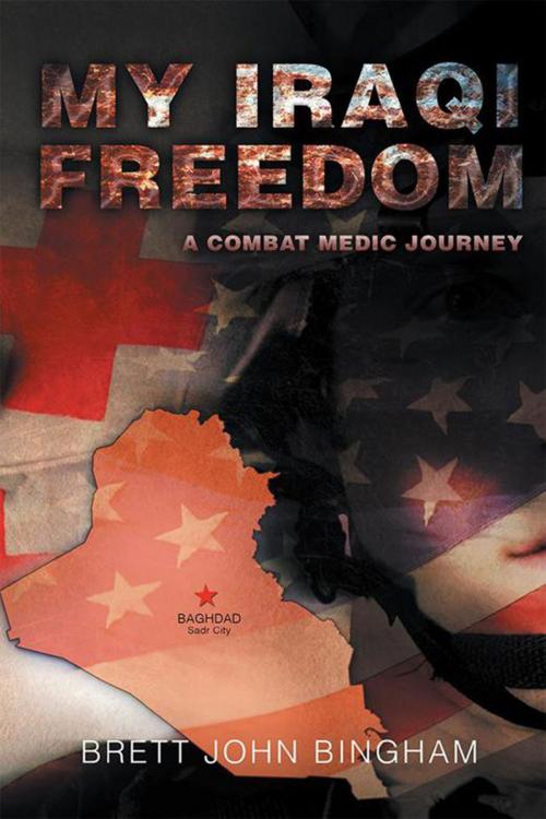 Cover of the book My Iraqi Freedom by Brett John Bingham, Xlibris US