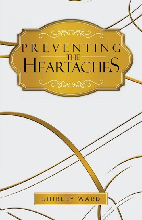 Cover of the book Preventing the Heartaches by Shirley Ward, Trafford Publishing