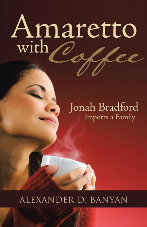 Cover of the book Amaretto with Coffee by Alexander D. Banyan, Trafford Publishing