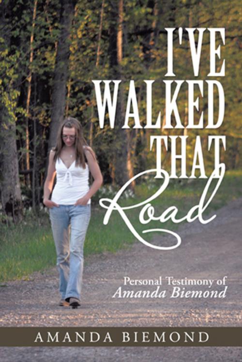 Cover of the book I've Walked That Road by Amanda Biemond, WestBow Press