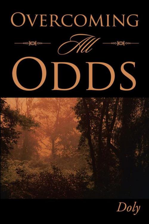 Cover of the book Overcoming All Odds by Doly, AuthorHouse UK