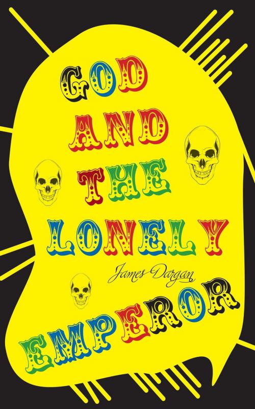 Cover of the book God and the Lonely Emperor by James Dargan, Danny Boy Books