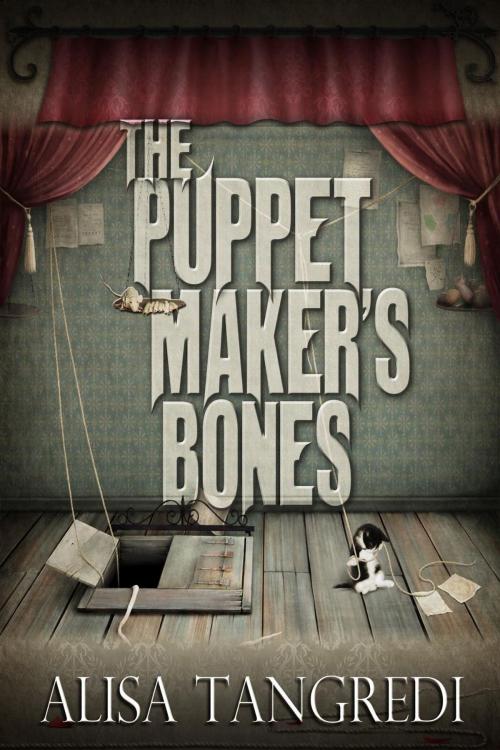 Cover of the book The Puppet Maker's Bones by Alisa Tangredi, Viverridae Press