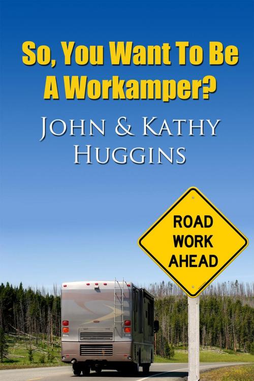 Cover of the book So, You Want to be a Workamper? by John and Kathy Huggins, John and Kathy Huggins