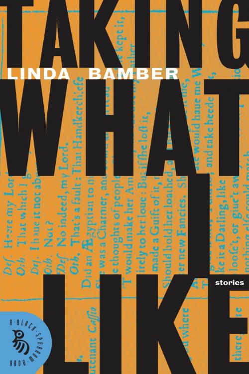 Cover of the book Taking What I Like by Linda Bamber, Black Sparrow Books