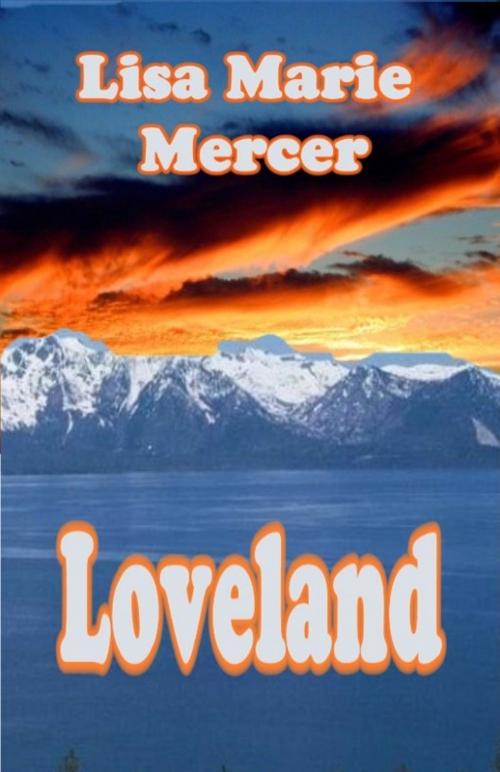 Cover of the book Loveland by Lisa Marie Mercer, Write Words Inc.