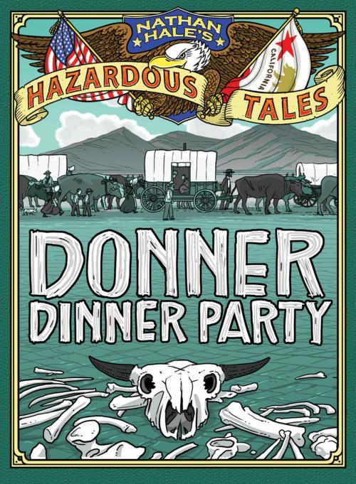 Cover of the book Donner Dinner Party (Nathan Hale's Hazardous Tales #3) by Nathan Hale, ABRAMS