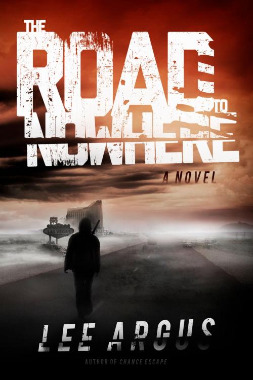 Cover of the book The Road to Nowhere by Lee Argus, Permuted Press