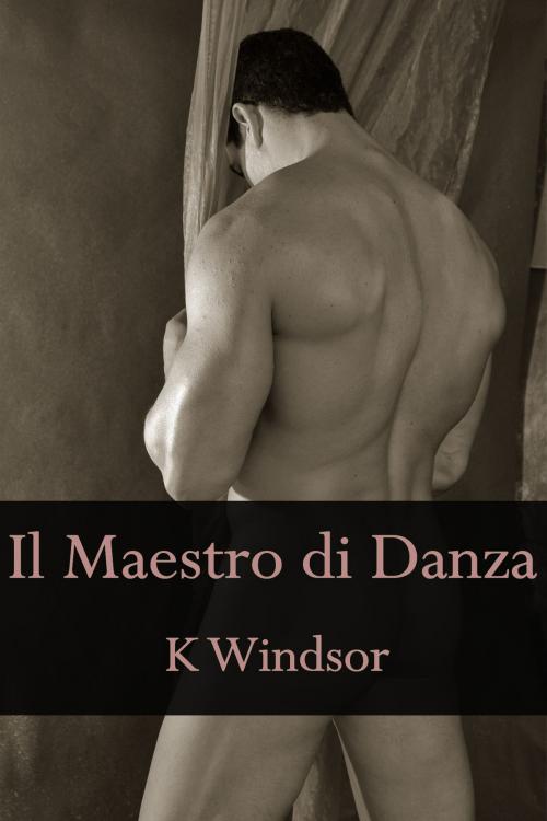 Cover of the book Il Maestro di Danza by K Windsor, Black Serpent Erotica