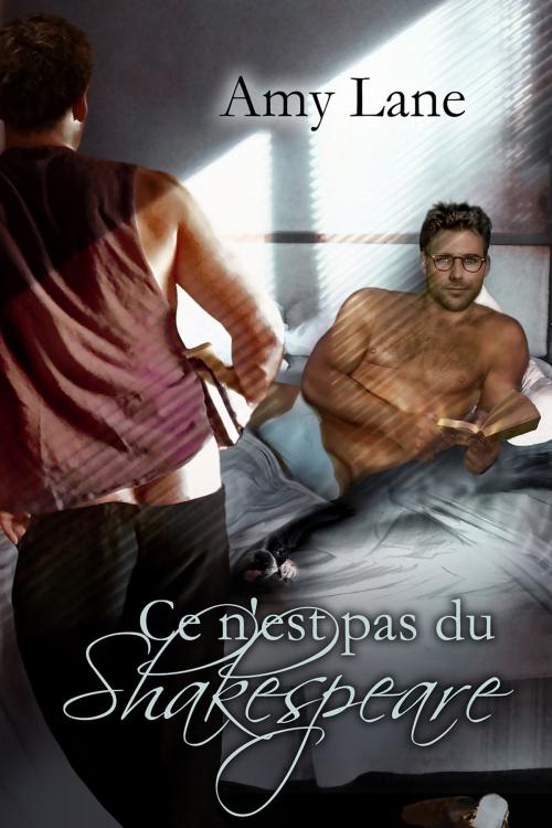 Cover of the book Ce n’est pas du Shakespeare by Amy Lane, Dreamspinner Press