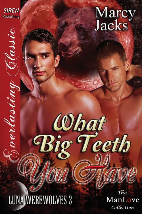 Cover of the book What Big Teeth You Have by Marcy Jacks, Siren-BookStrand