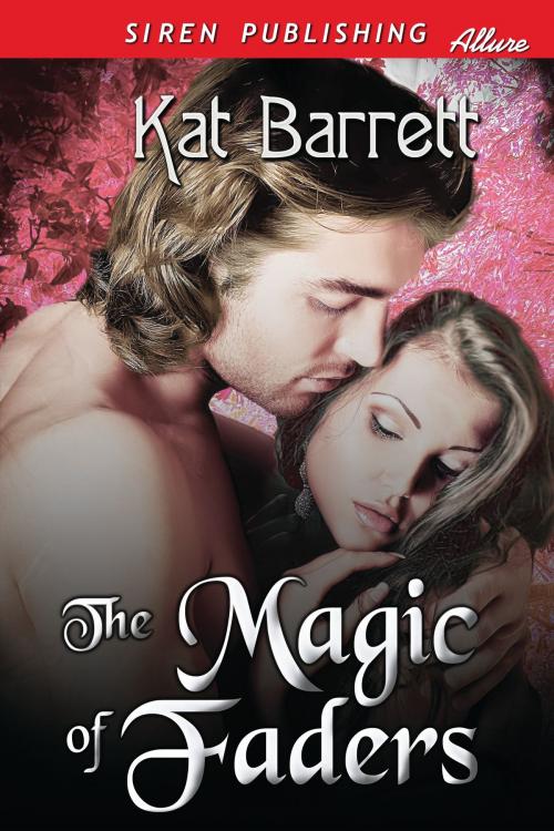 Cover of the book The Magic of Faders by Kat Barrett, Siren-BookStrand