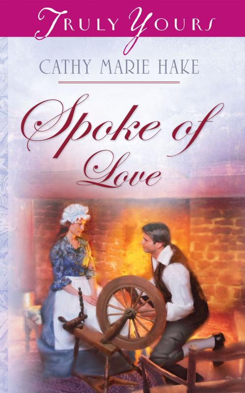 Cover of the book Spoke Of Love by Cathy Marie Hake, Barbour Publishing, Inc.