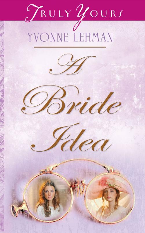 Cover of the book A Bride Idea by Yvonne Lehman, Barbour Publishing, Inc.