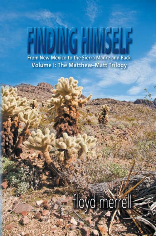 Cover of the book Finding Himself : From New Mexico to the Sierra Madre and Back by floyd merrell, Strategic Book Publishing & Rights Co.
