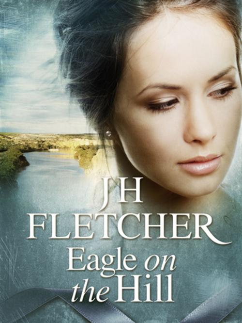 Cover of the book Eagle on the Hill by JH Fletcher, Pan Macmillan Australia