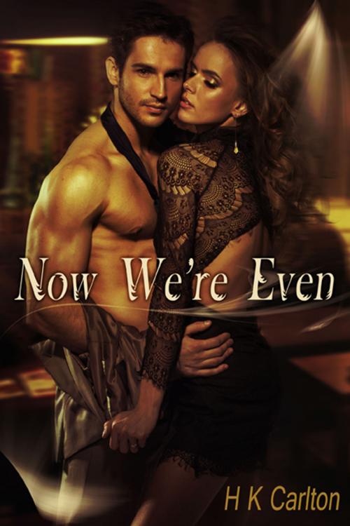 Cover of the book Now, We're Even by HK Carlton, eXtasy Books Inc