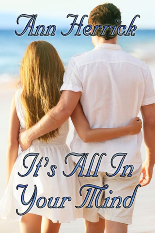 Cover of the book It's All In Your Mind by Ann Herrick, BWL Publishing Inc.