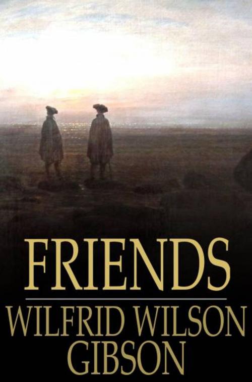 Cover of the book Friends by Wilfrid Wilson Gibson, The Floating Press