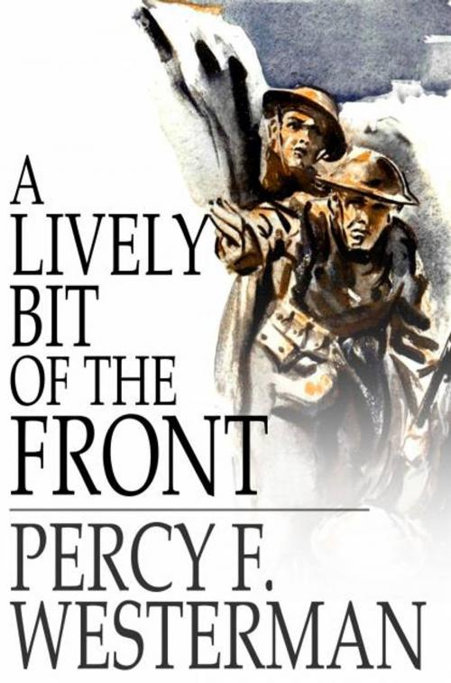 Cover of the book A Lively Bit of the Front by Percy F. Westerman, The Floating Press