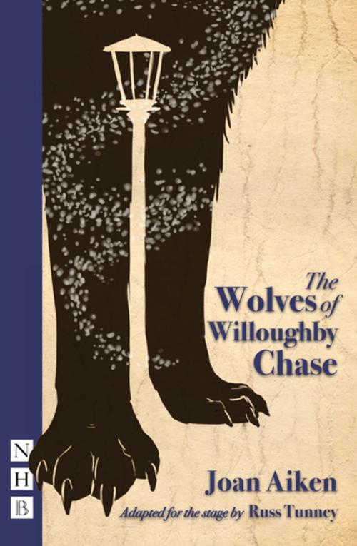 Cover of the book The Wolves of Willougbhy Chase (stage version) by Russ Tunney, Nick Hern Books