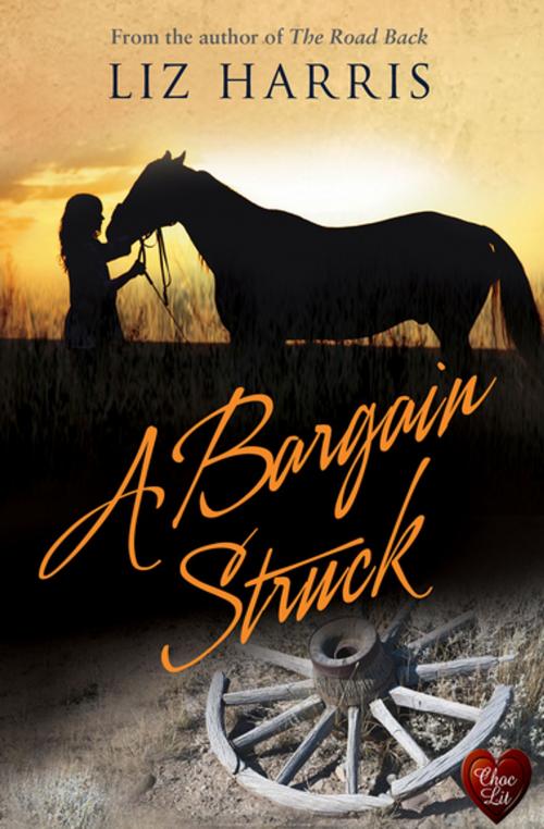 Cover of the book A Bargain Struck by Liz Harris, Choc Lit