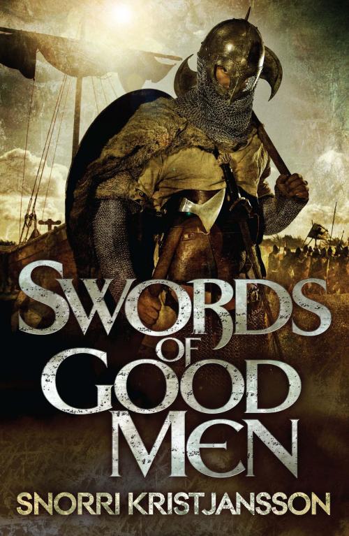 Cover of the book Swords of Good Men by Snorri Kristjansson, Quercus Publishing