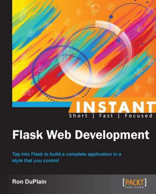 Cover of the book Instant Flask Web Development by Ron DuPlain, Packt Publishing