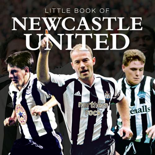 Cover of the book Little Book of Newcastle United by Ian Welch, G2 Rights Ltd