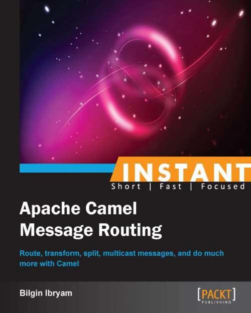 Cover of the book Instant Apache Camel Message Routing by Bilgin Ibryam, Packt Publishing