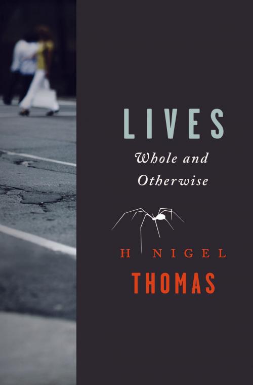 Cover of the book Lives: Whole and Otherwise by H Nigel Thomas, Mawenzi House