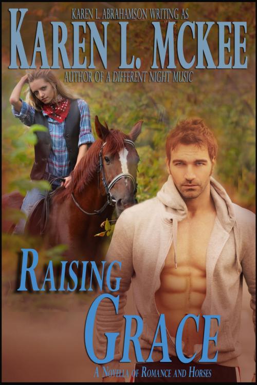 Cover of the book Raising Grace by Karen L. McKee, Karen L. Abrahamson, Twisted Root Publishing
