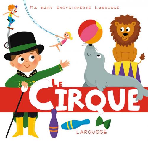 Cover of the book Le cirque by Sylvie Baussier, Larousse