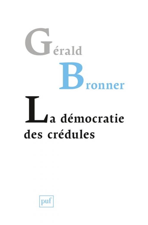 Cover of the book La démocratie des crédules by Gérald Bronner, Presses Universitaires de France