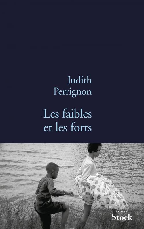 Cover of the book Les faibles et les forts by Judith Perrignon, Stock