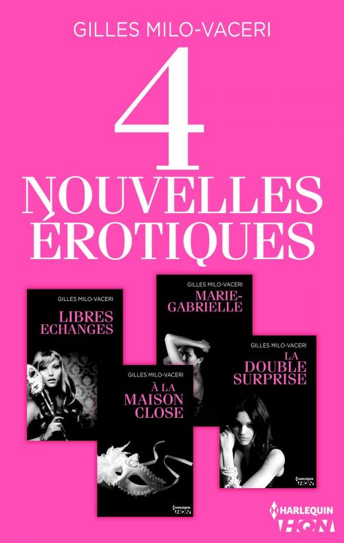 Cover of the book Recueil 4 nouvelles érotiques by Gilles Milo-Vacéri, Harlequin