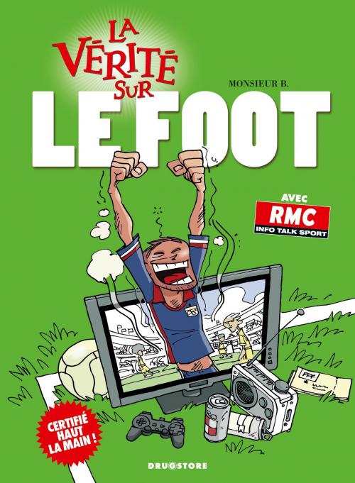 Cover of the book La vérité sur le foot by Monsieur B, Sophie Dumas, Glénat BD