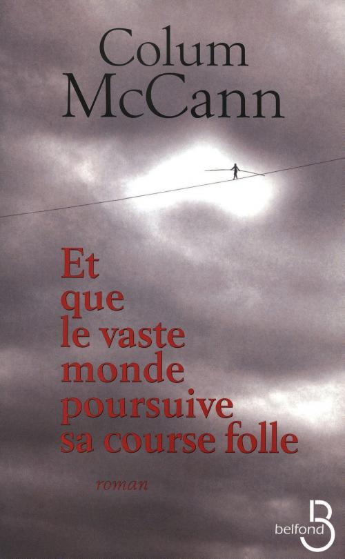 Cover of the book Et que le vaste monde poursuive sa course folle by Colum MCCANN, Place des éditeurs