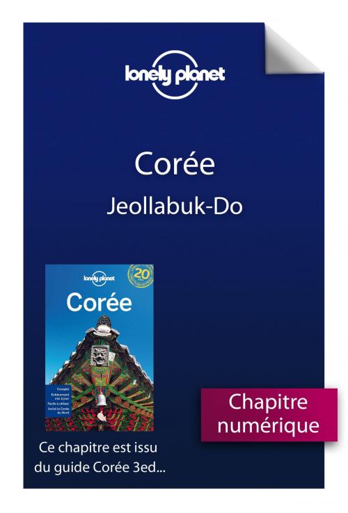 Cover of the book Corée 3 - Jeollabuk-Do by LONELY PLANET FR, edi8