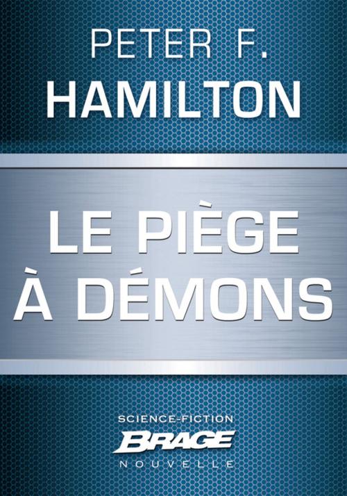 Cover of the book Le Piège à démons by Peter F. Hamilton, Bragelonne