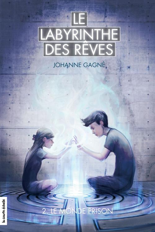 Cover of the book Le monde prison by Johanne Gagné, La courte échelle