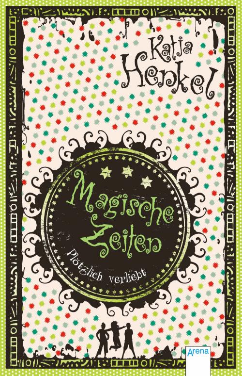 Cover of the book Magische Zeiten. Plötzlich verliebt (2) by Katja Henkel, Arena Verlag