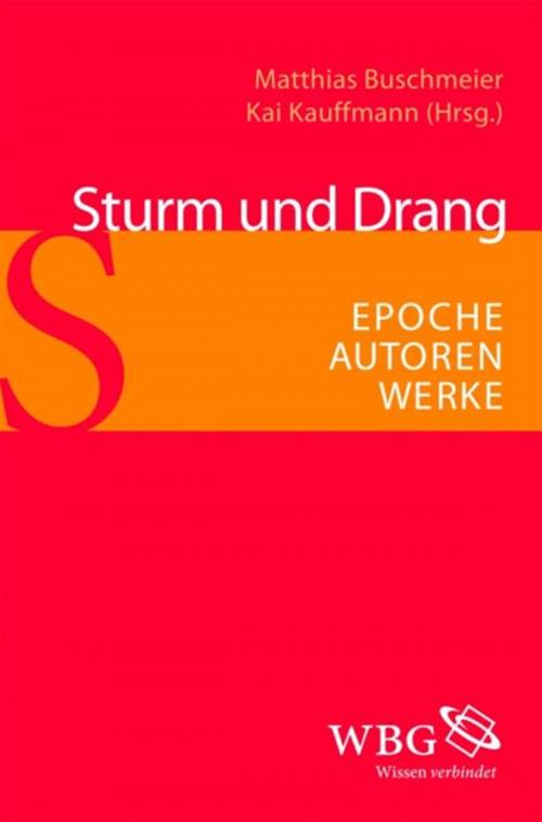 Cover of the book Sturm und Drang by Johannes F. Lehmann, Marianne Willems, Joachim Jacob, Stephan Pabst, Anja Oesterhelt, Norbert Christian Wolf, Marie Wokalek, Thomas Weitin, Holger Dainat, Matthias Buschmeier, Kai Kauffmann, Oliver Müller, Christine Künzel, Günter Oesterle, Jörg Paulus, wbg Academic